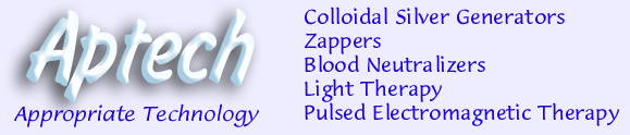 Aptech Appropriate technology. Colloidal silver generators, Zappers, Blood Neutralizers, Light therapy, Pulsed Electromagnetic Therapy